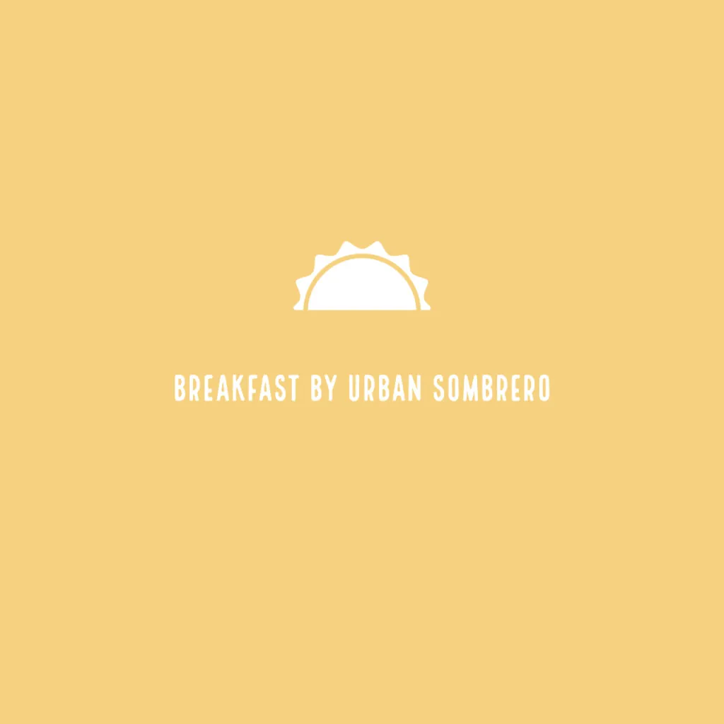 Breakfast by Urban Sombrero Breakfast by Urban Sombrero